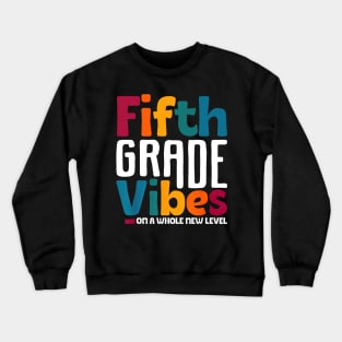 Fifth Grade Vibes On A Whole New Level Back To School Crewneck Sweatshirt